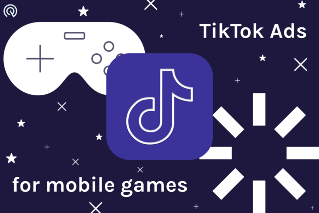 How to Use TikTok Ads to Boost Your Mobile Game Sales