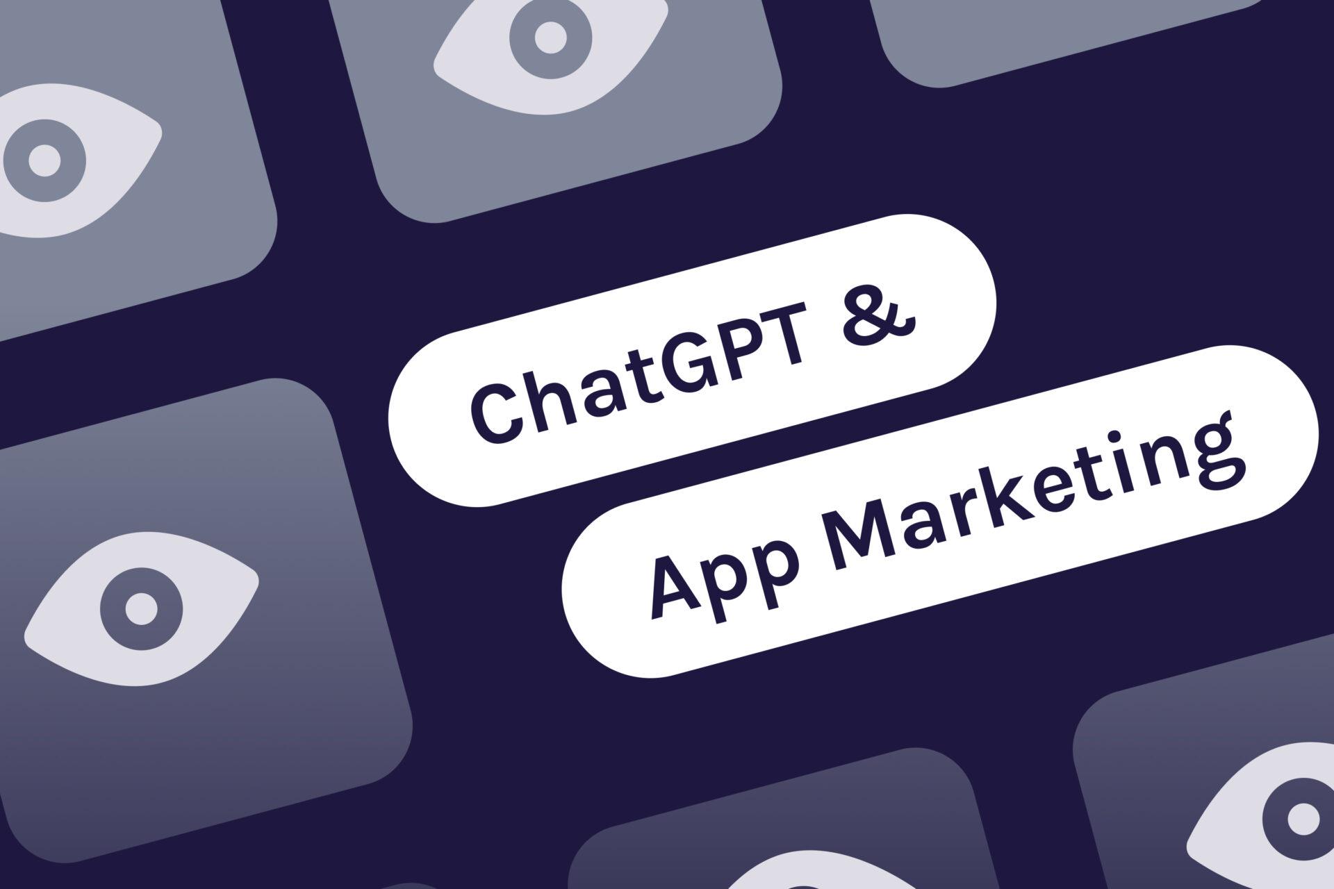 Leverage app marketing w/ ChatGPT [50+ prompts]